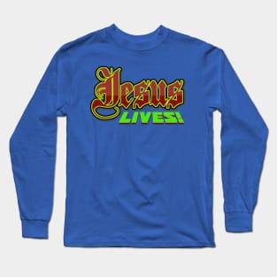 Jesus Lives and Reigns FOREVER!! Long Sleeve T-Shirt